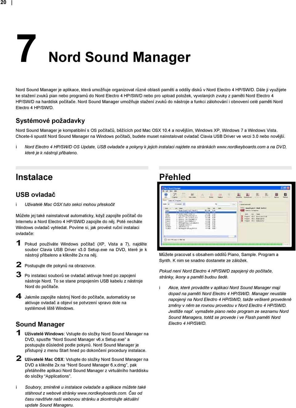 Nord Sound Manager umožňuje stažení zvuků do nástroje a funkc zálohování obnovení celé pamět Nord Electro 4 HP/SW/D.