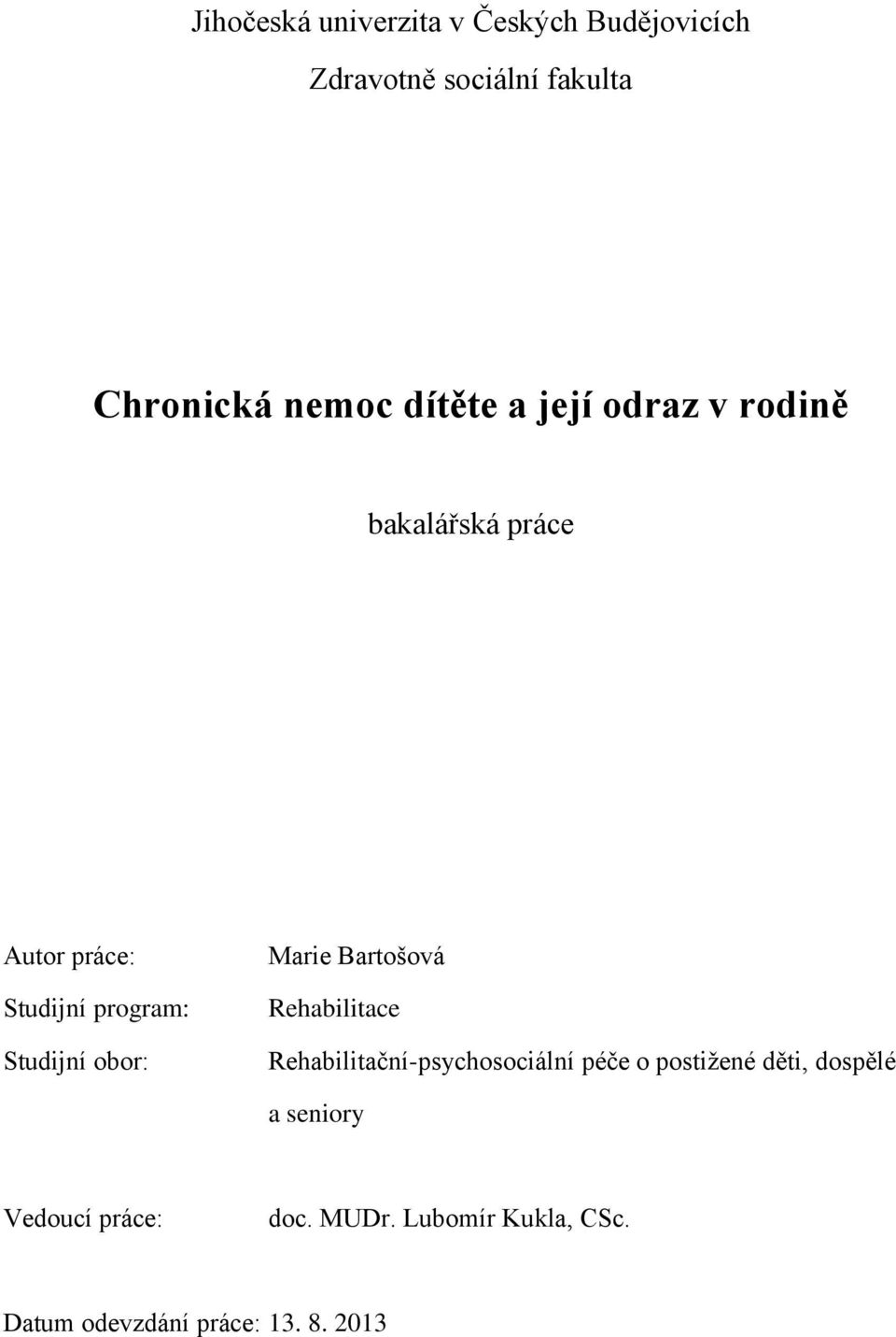 obor: Marie Bartošová Rehabilitace Rehabilitační-psychosociální péče o postižené děti,