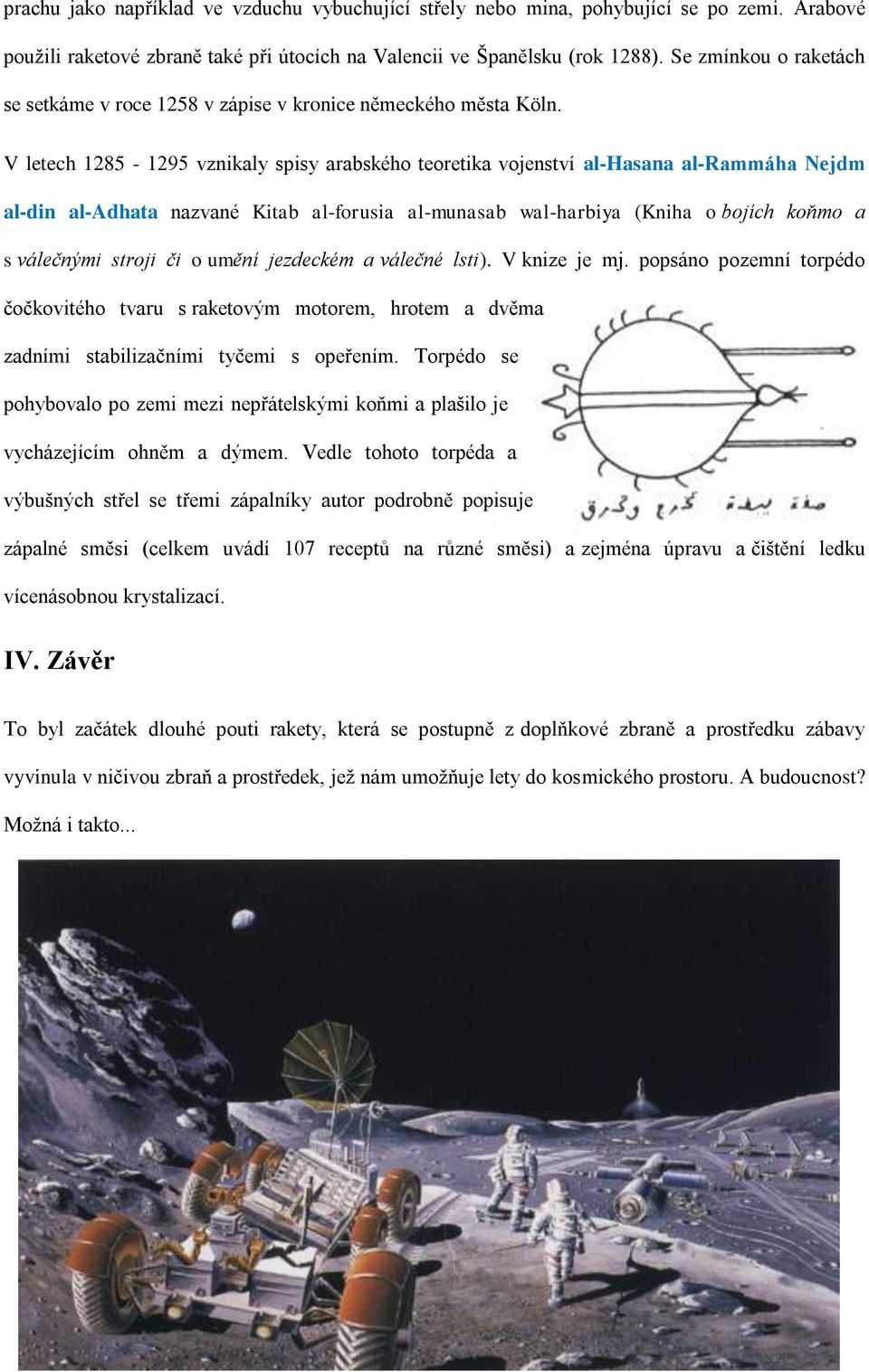 V letech 1285-1295 vznikaly spisy arabského teoretika vojenství al-hasana al-rammáha Nejdm al-din al-adhata nazvané Kitab al-forusia al-munasab wal-harbiya (Kniha o bojích koňmo a s válečnými stroji