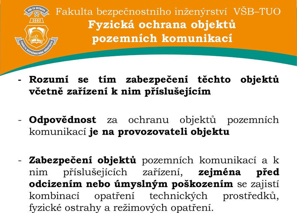 Zabezpečení objektů pozemních komunikací a k nim příslušejících zařízení, zejména před odcizením nebo