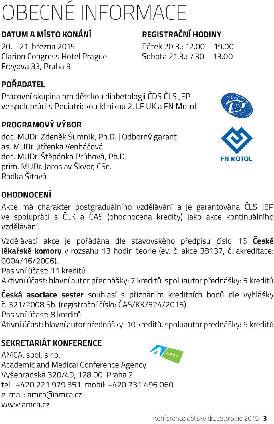 MUDr. Štěpánka Průhová, Ph.D. prim. MUDr. Jaroslav Škvor, CSc.