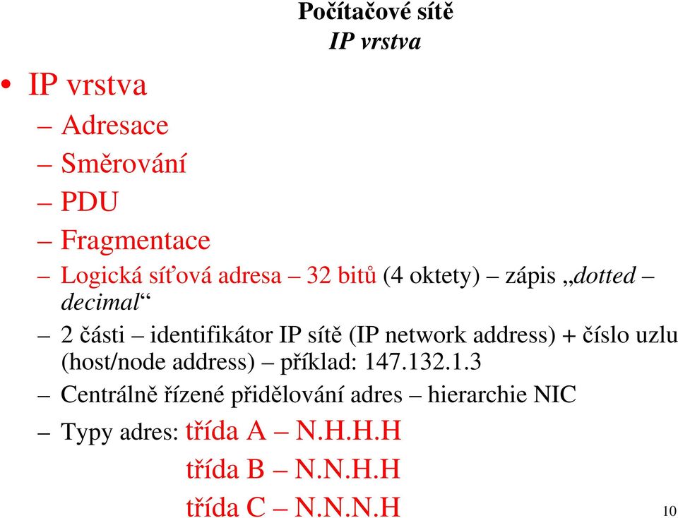 address) + číslo uzlu (host/node address) příklad: 14