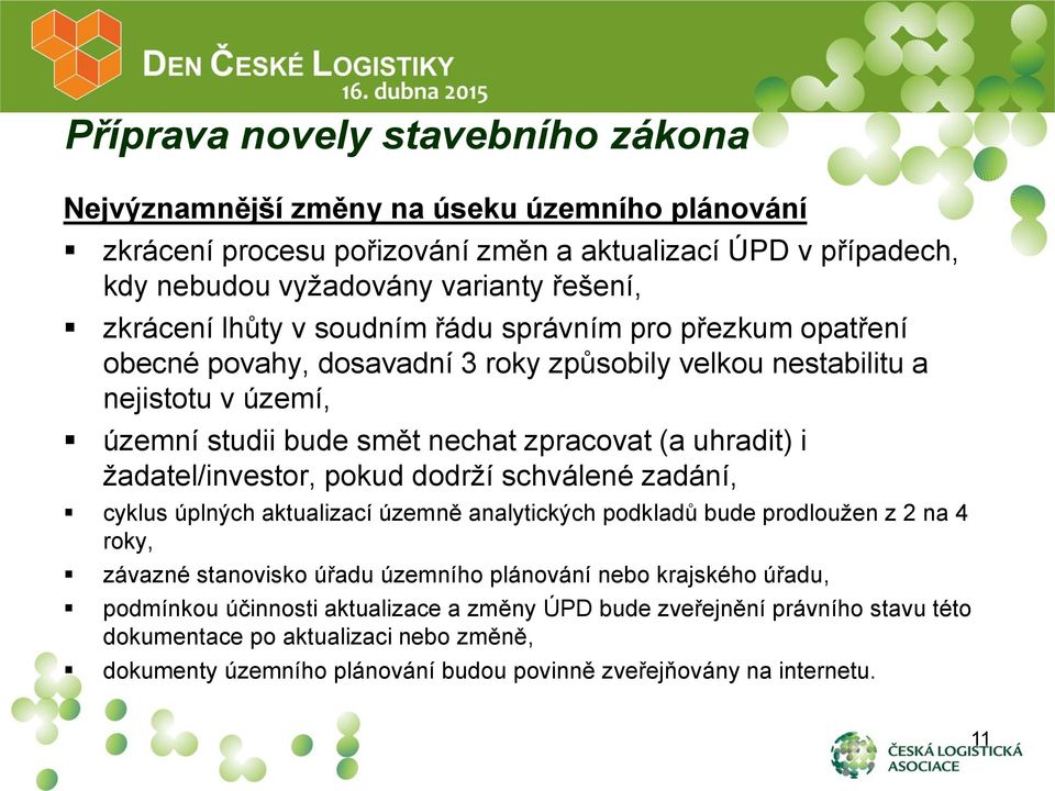 i žadatel/investor, pokud dodrží schválené zadání, cyklus úplných aktualizací územně analytických podkladů bude prodloužen z 2 na 4 roky, závazné stanovisko úřadu územního plánování nebo