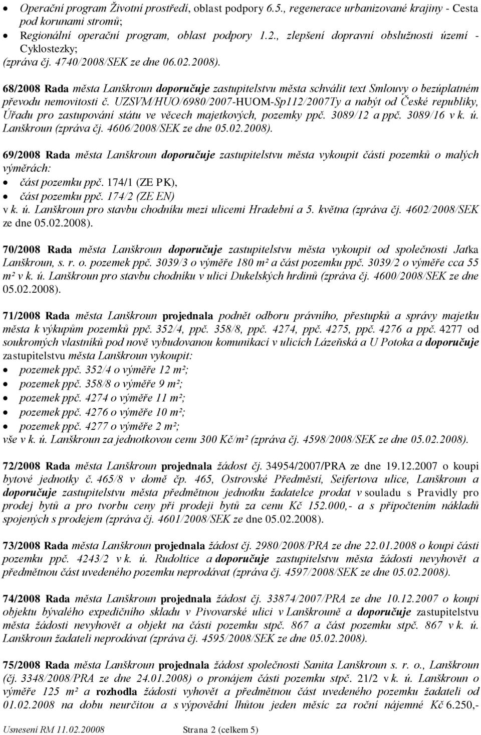 68/2008 Rada města Lanškroun doporučuje zastupitelstvu města schválit text Smlouvy o bezúplatném převodu nemovitosti č.