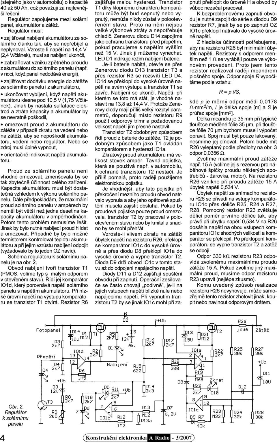 Vzroste-li napìtí na 4,4 V (2,4 V/èlánek), musí se nabíjení ukonèit, zabraòovat vzniku zpìtného proudu z akumulátoru do solárního panelu (napø.