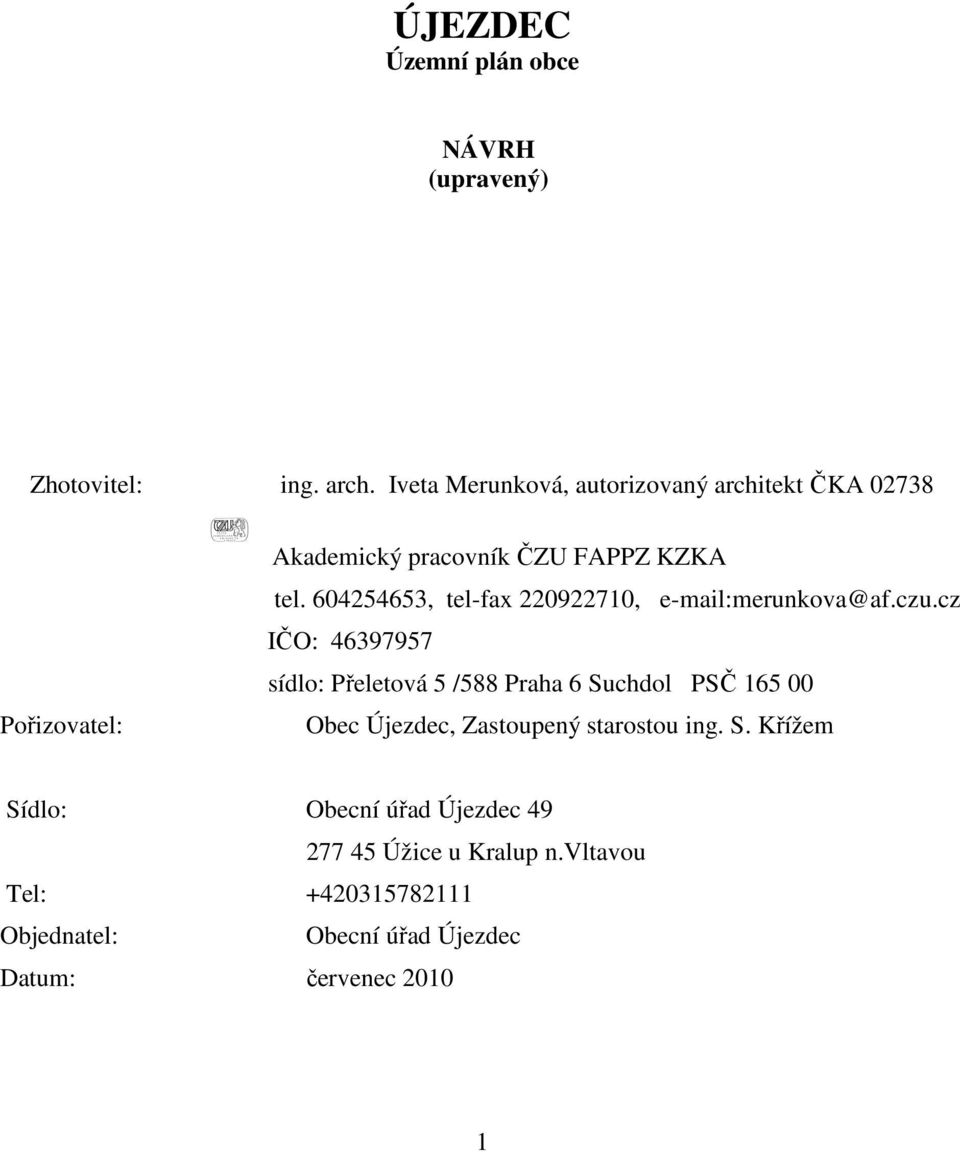 604254653, tel-fax 220922710, e-mail:merunkova@af.czu.