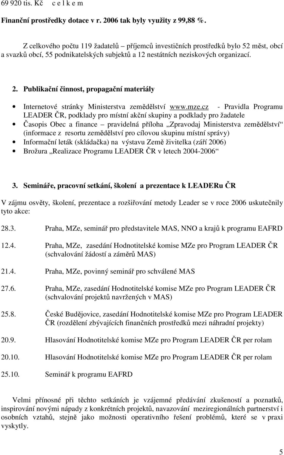 Publikační činnost, propagační materiály Internetové stránky Ministerstva zemědělství www.mze.