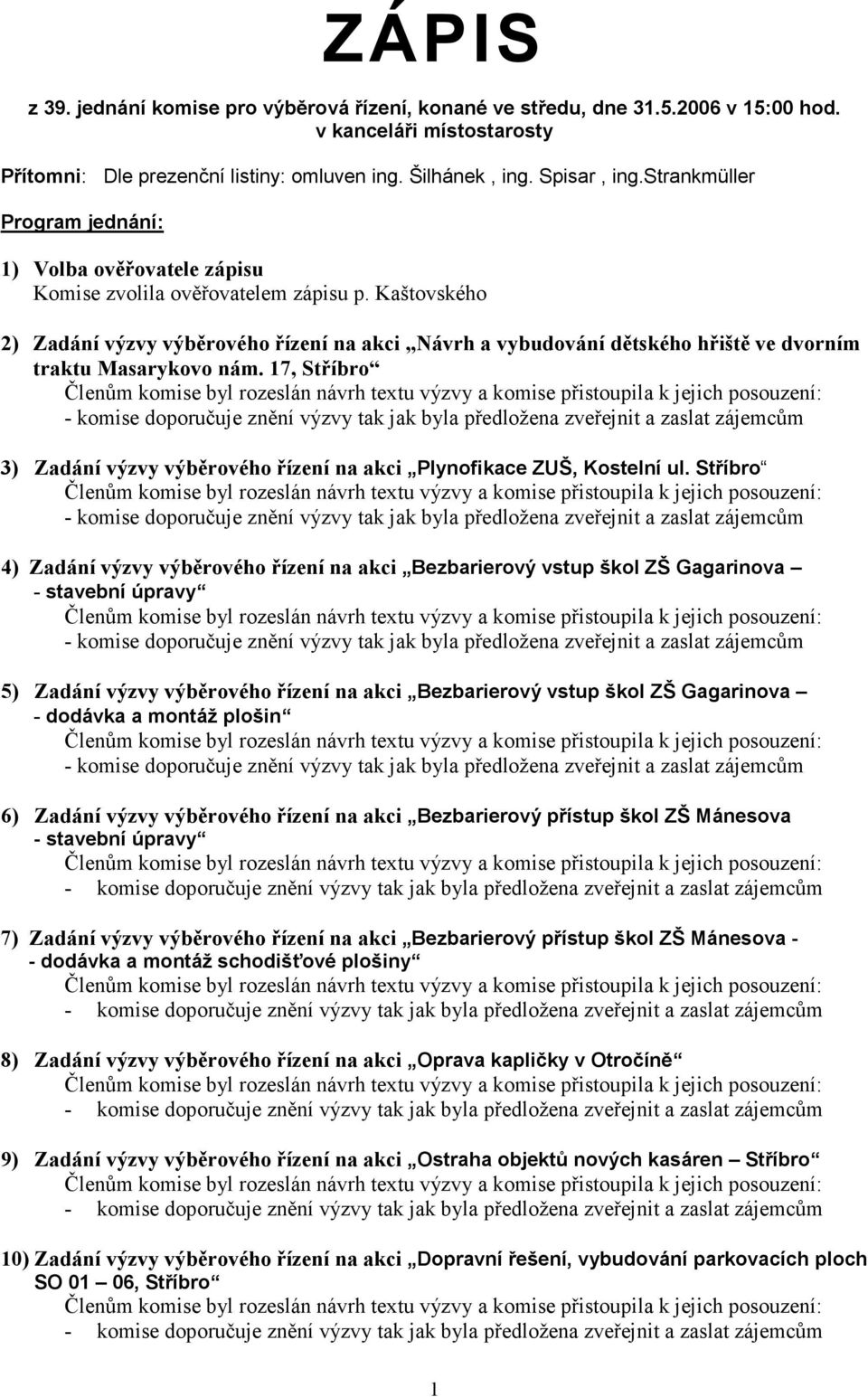 Kaštovského 2) Zadání výzvy výběrového řízení na akci Návrh a vybudování dětského hřiště ve dvorním traktu Masarykovo nám.