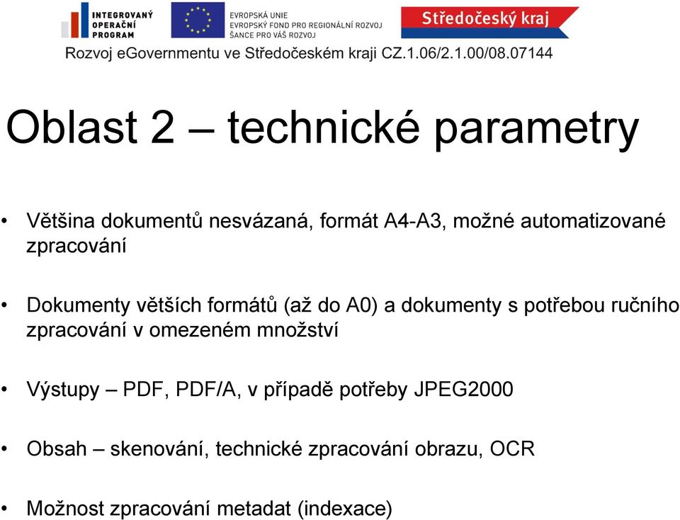 potřebou ručního zpracování v omezeném množství Výstupy PDF, PDF/A, v případě