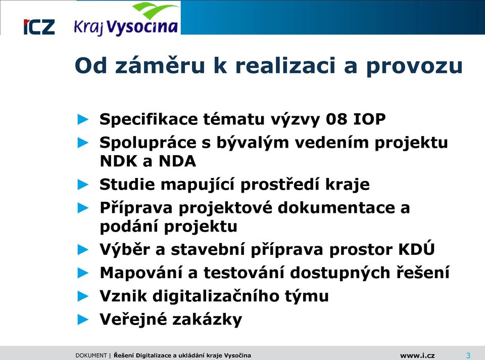 projektové dokumentace a podání projektu Výběr a stavební příprava prostor KDÚ