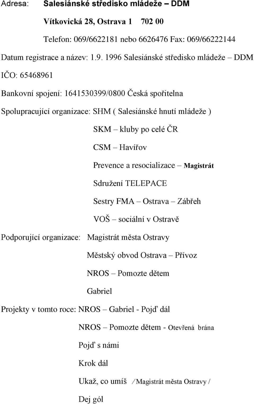 66222144 Datum registrace a název: 1.9.