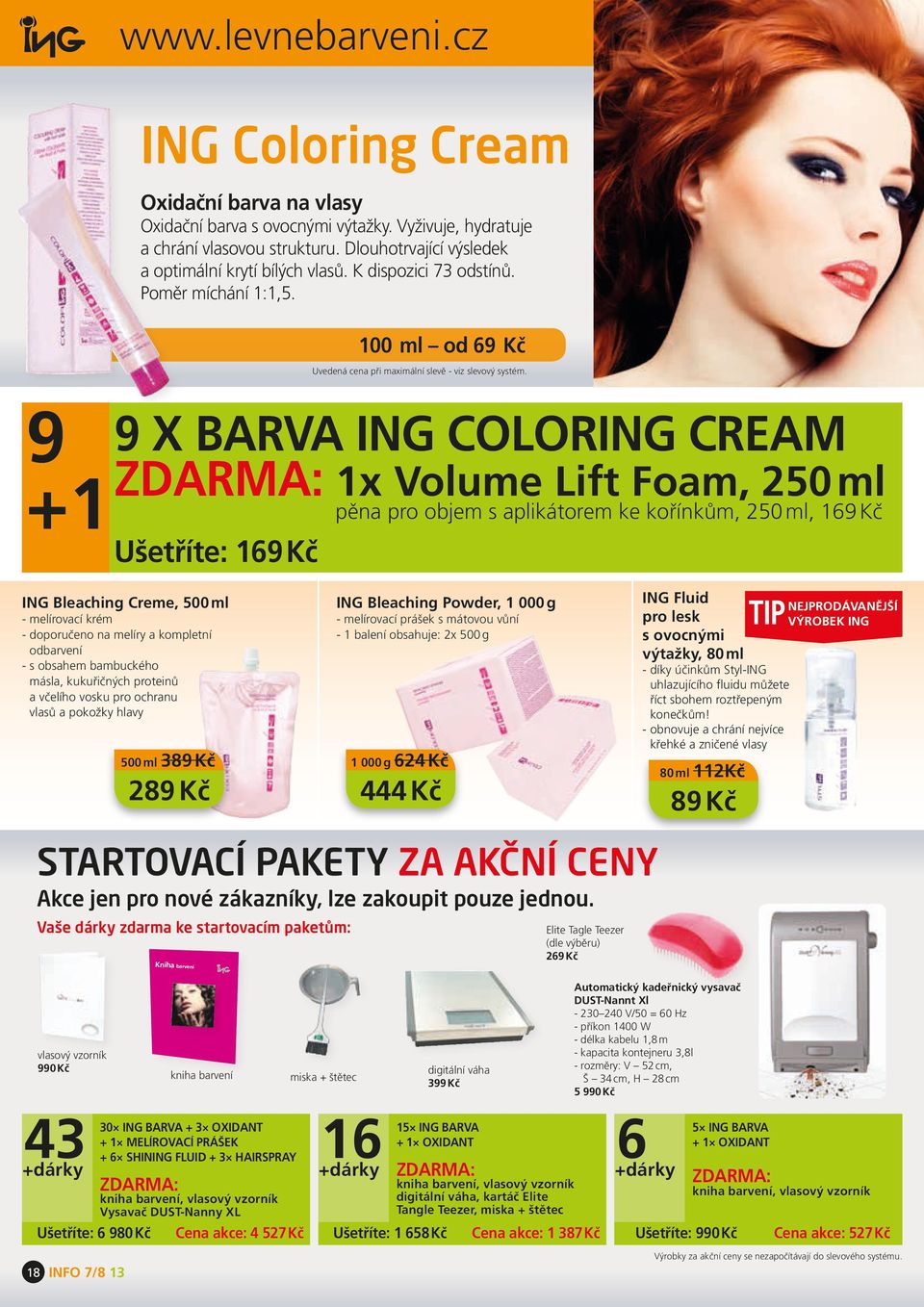 9 x BARVA ING COLORING CREAM : 1x Volume Lift Foam, 250 ml pěna pro objem s aplikátorem ke kořínkům, 250 ml, 169 Kč Ušetříte: 169 Kč ING Bleaching Creme, 500 ml - melírovací krém - doporučeno na