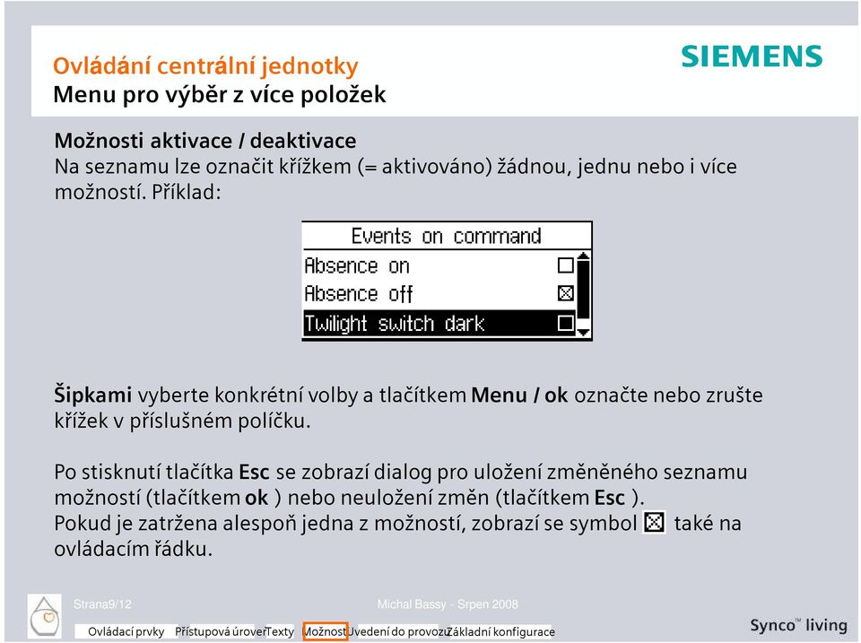 Po stisknutí tlačítka Esc se zobrazí dialog pro uložení změněného seznamu možností (tlačítkem ok ) nebo neuložení změn