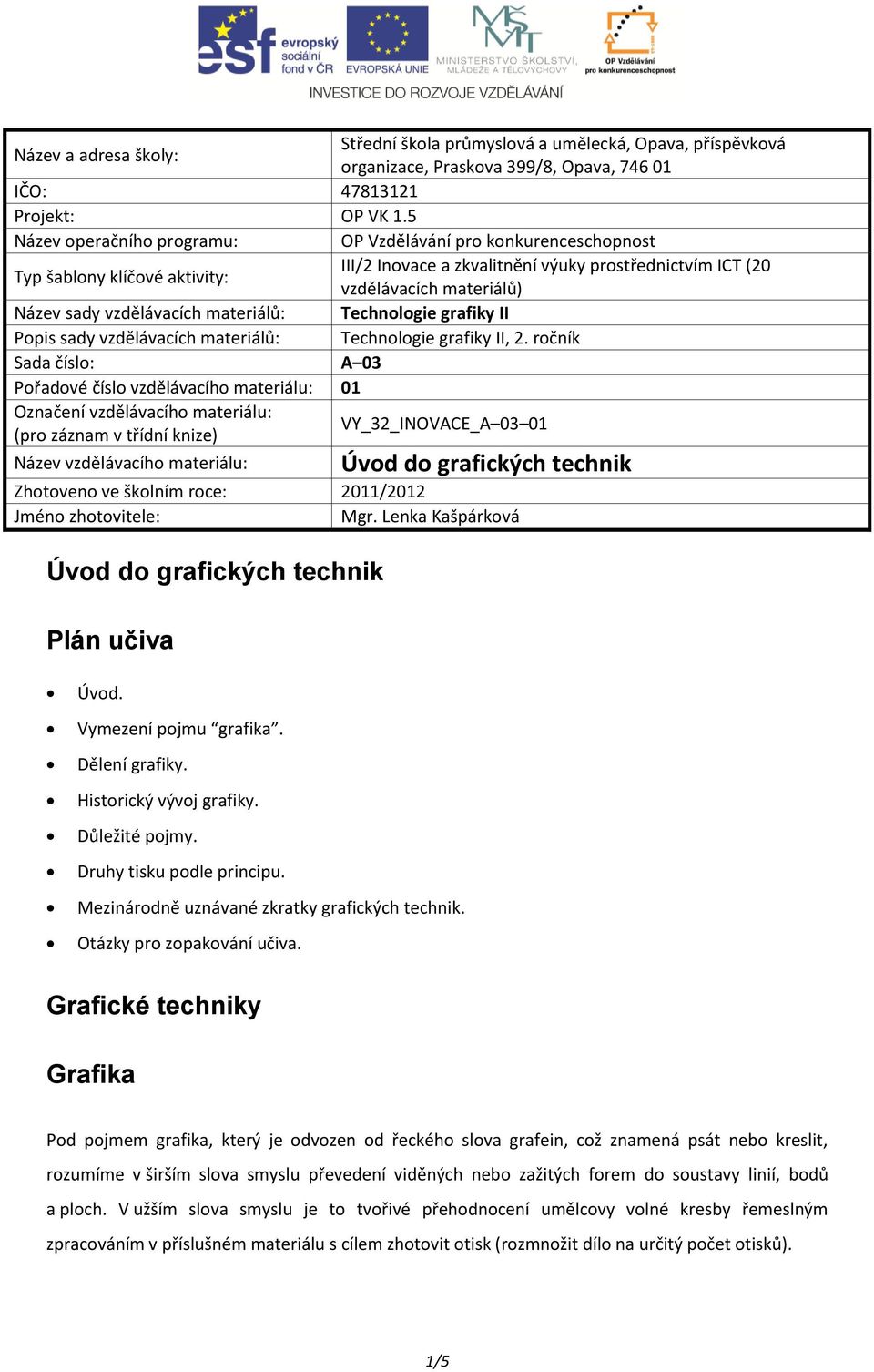 vzdělávacích materiálů: Technologie grafiky II Popis sady vzdělávacích materiálů: Technologie grafiky II, 2.