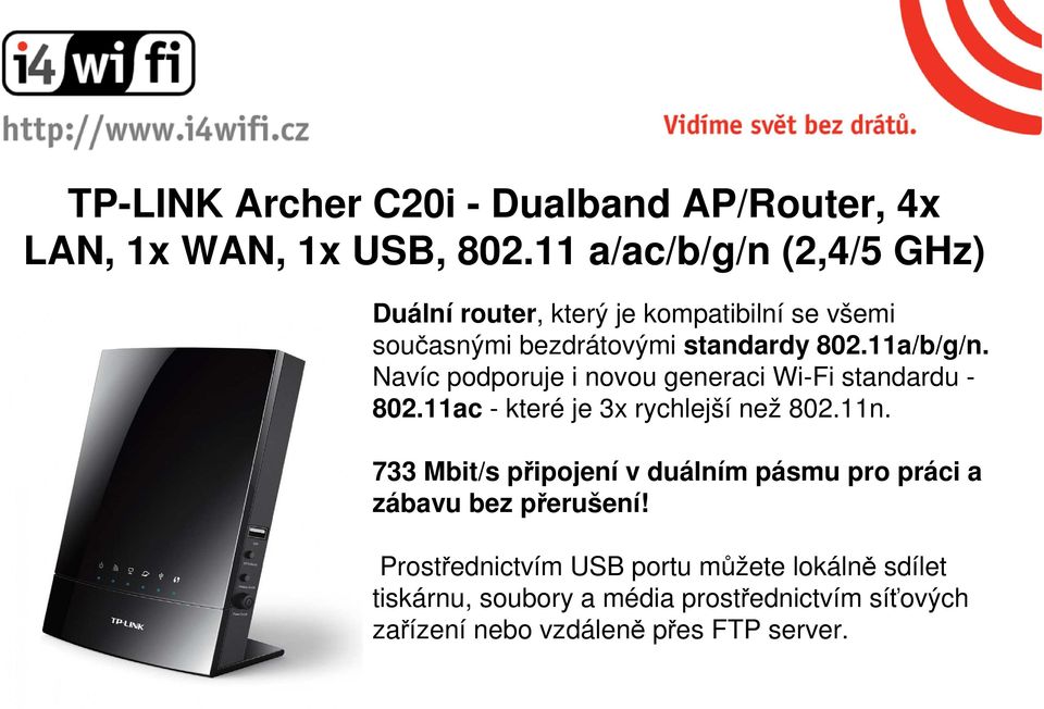 Navíc podporuje i novou generaci Wi-Fi standardu - 802.11ac - které je 3x rychlejší než 802.11n.