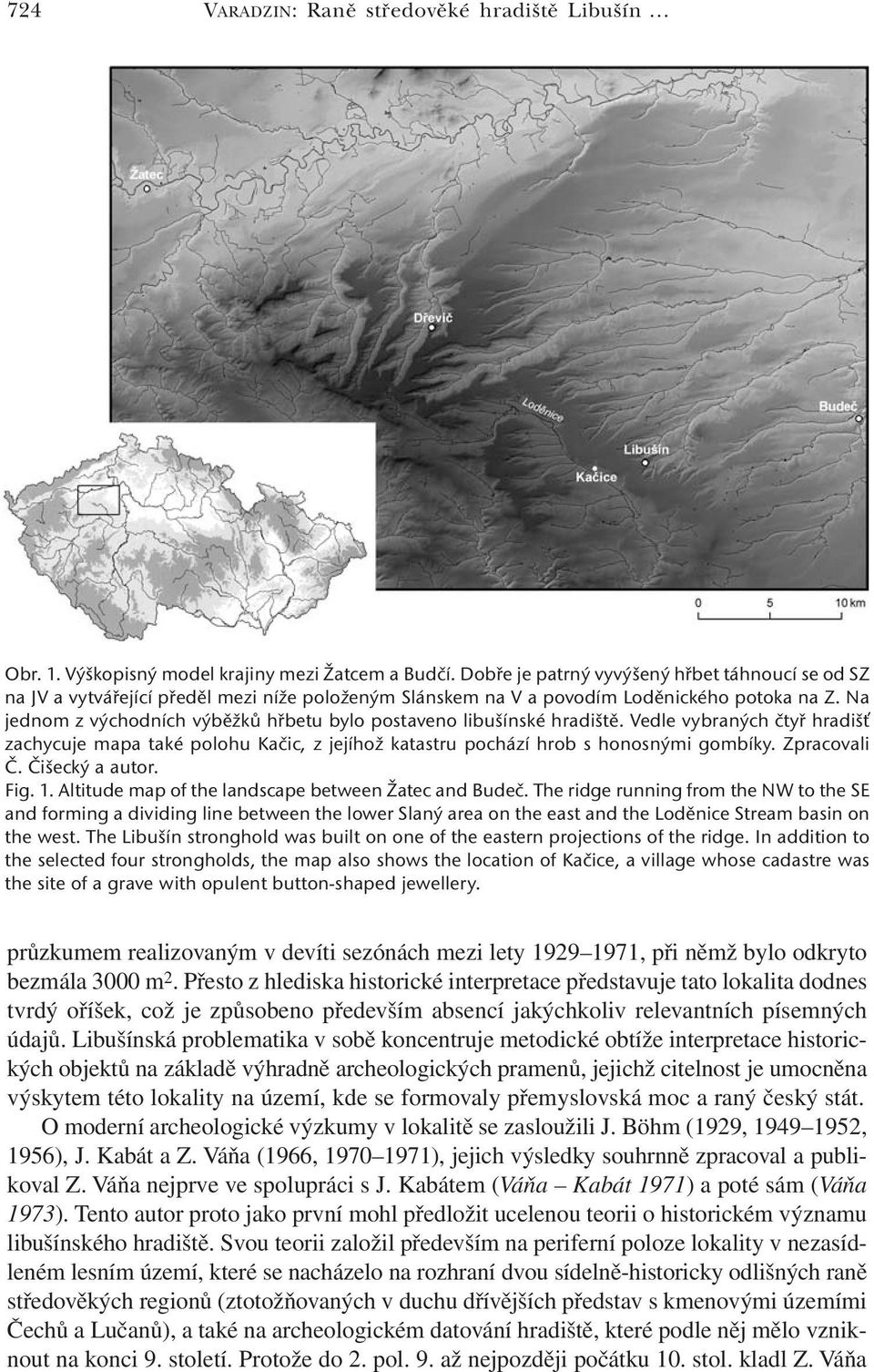 Na jednom z východních výběžků hřbetu bylo postaveno libušínské hradiště. Vedle vybraných čtyř hradišť zachycuje mapa také polohu Kačic, z jejíhož katastru pochází hrob s honosnými gombíky.