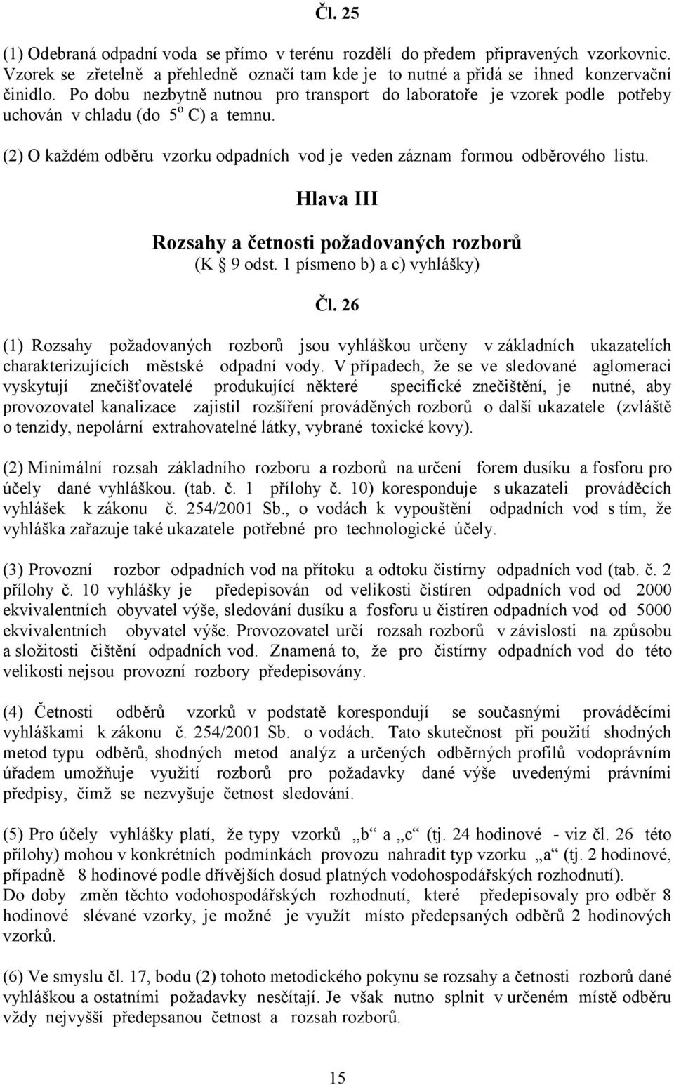 Hlava III Rozsahy a četnosti požadovaných rozborů (K 9 odst. 1 písmeno b) a c) vyhlášky) Čl.