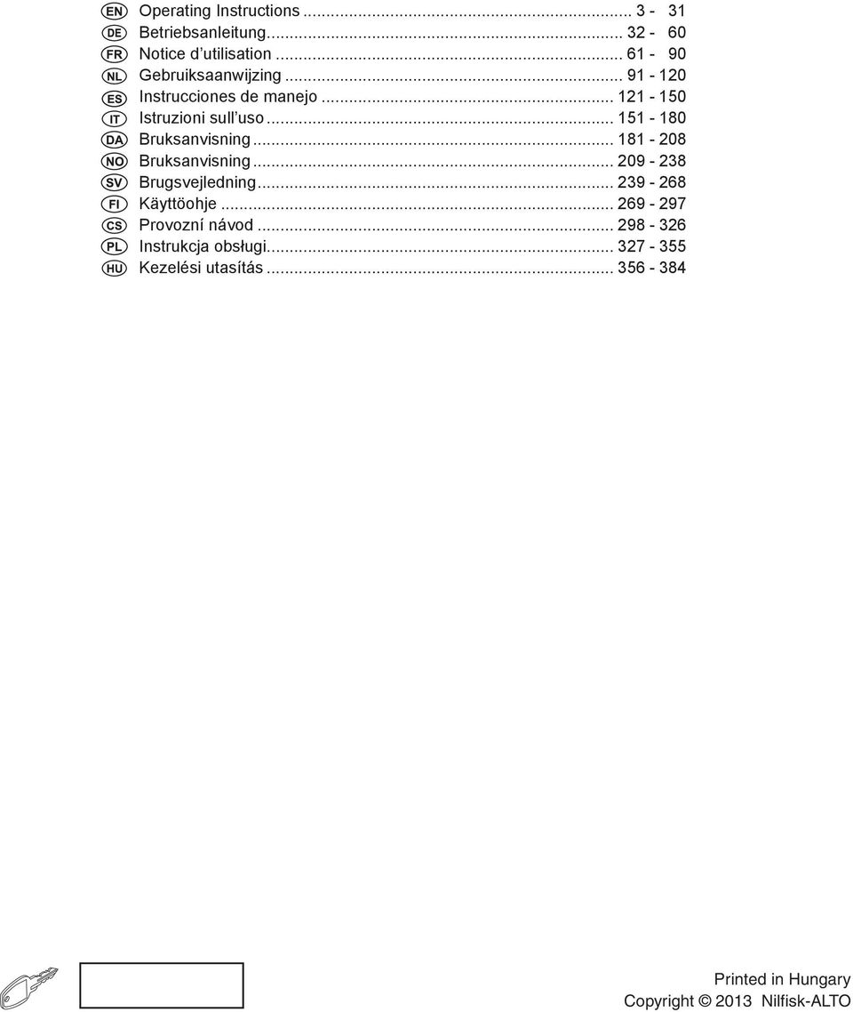 .. 151-180 Bruksanvisning... 181-208 Bruksanvisning... 209-238 Brugsvejledning... 239-268 Käyttöohje.