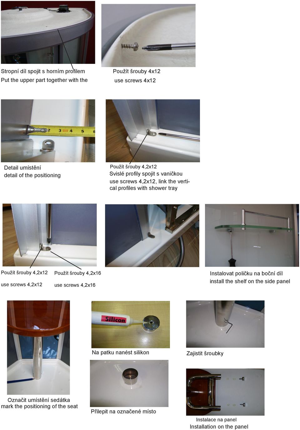 Použít šrouby 4,2x16 use screws 4,2x12 use screws 4,2x16 Na patku nanést silikon Označit umístění sedátka mark the positioning of the seat