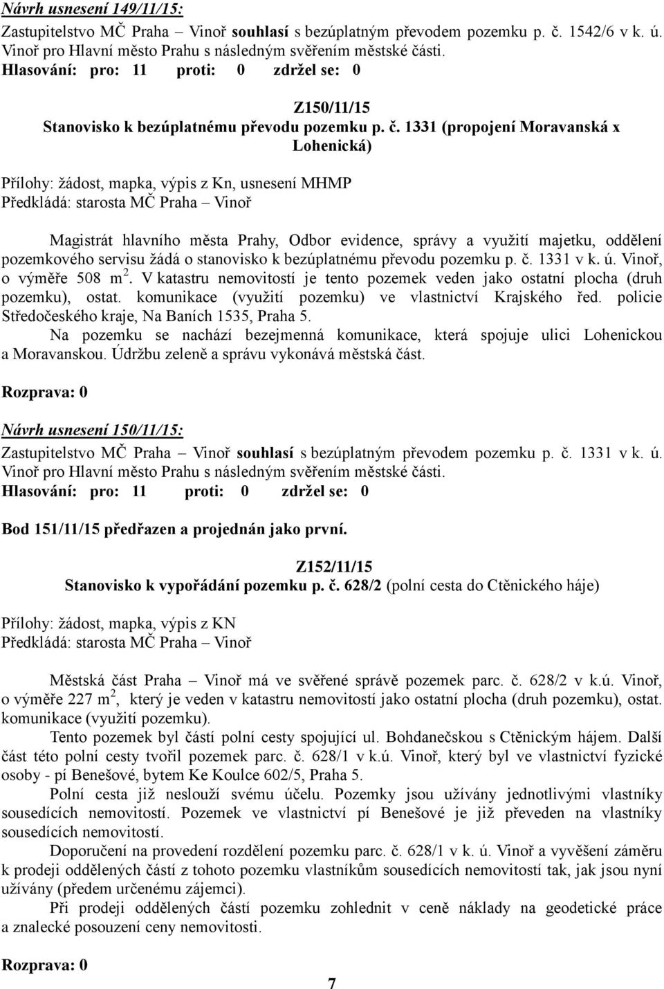 1331 (propojení Moravanská x Lohenická), mapka, výpis z Kn, usnesení MHMP Magistrát hlavního města Prahy, Odbor evidence, správy a využití majetku, oddělení pozemkového servisu žádá o stanovisko k