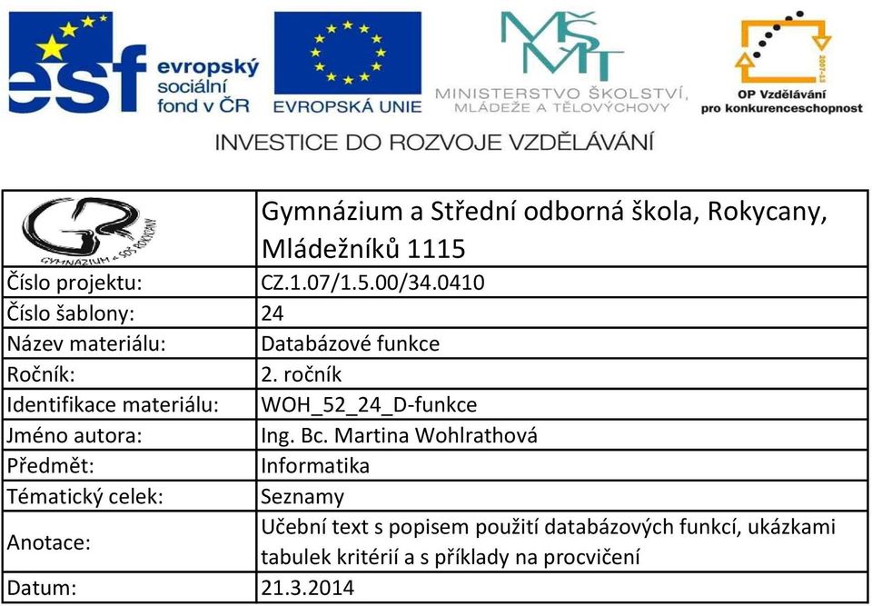 ročník Identifikace materiálu: WOH_52_24_D-funkce Jméno autora: Ing. Bc.