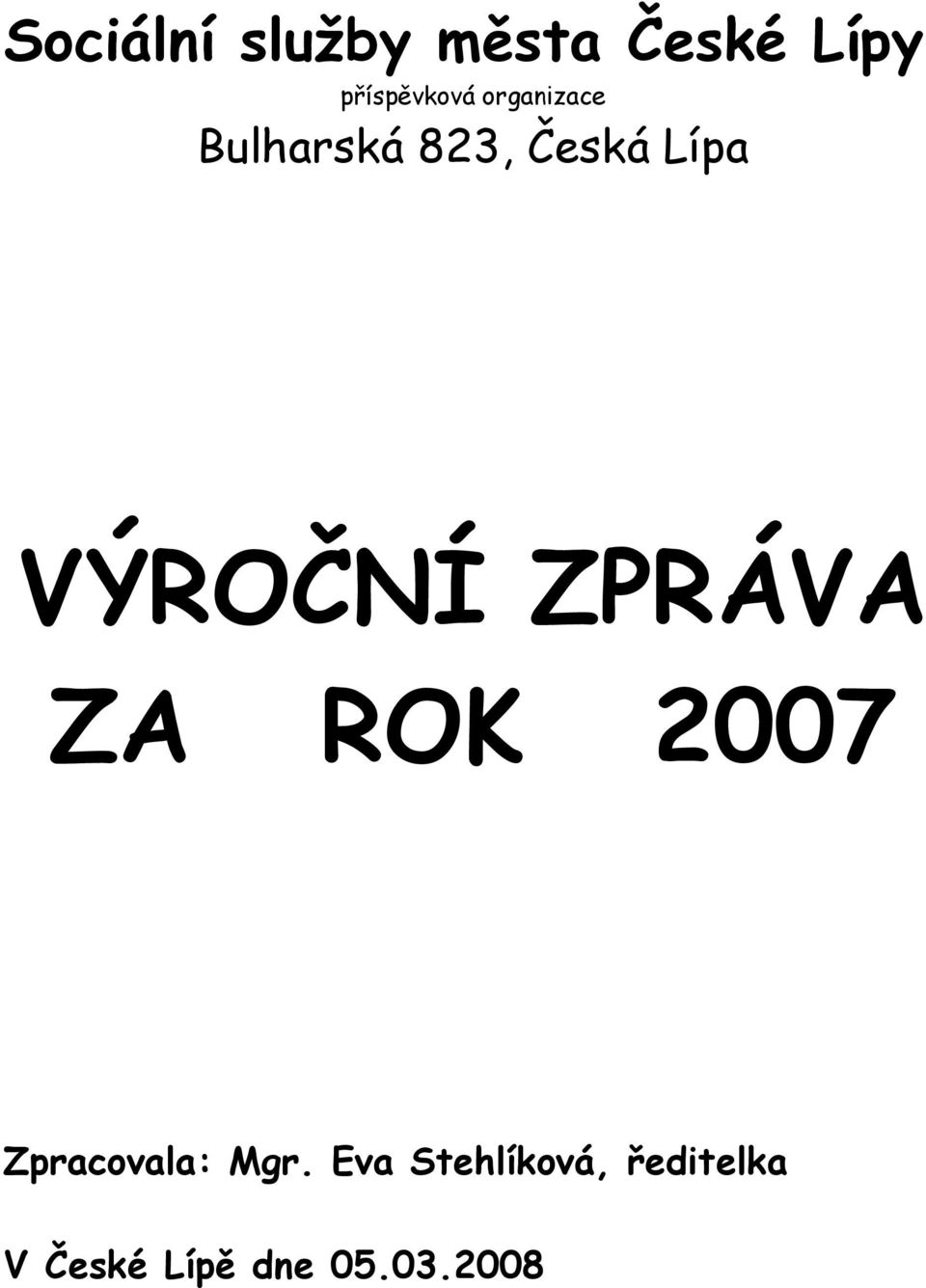 ZA ROK 2007 Zpracovala: Mgr.