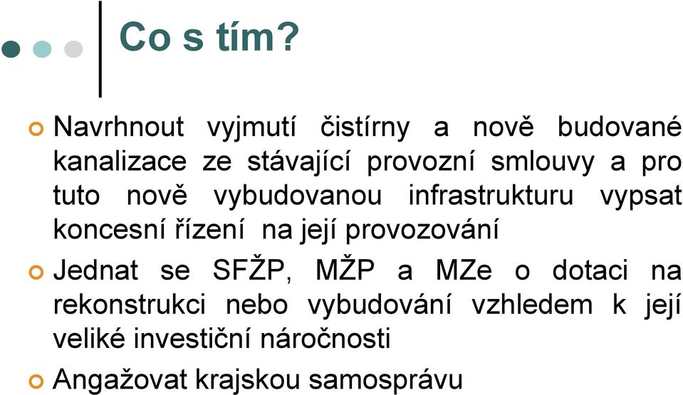 smlouvy a pro tuto nově vybudovanou infrastrukturu vypsat koncesní řízení na