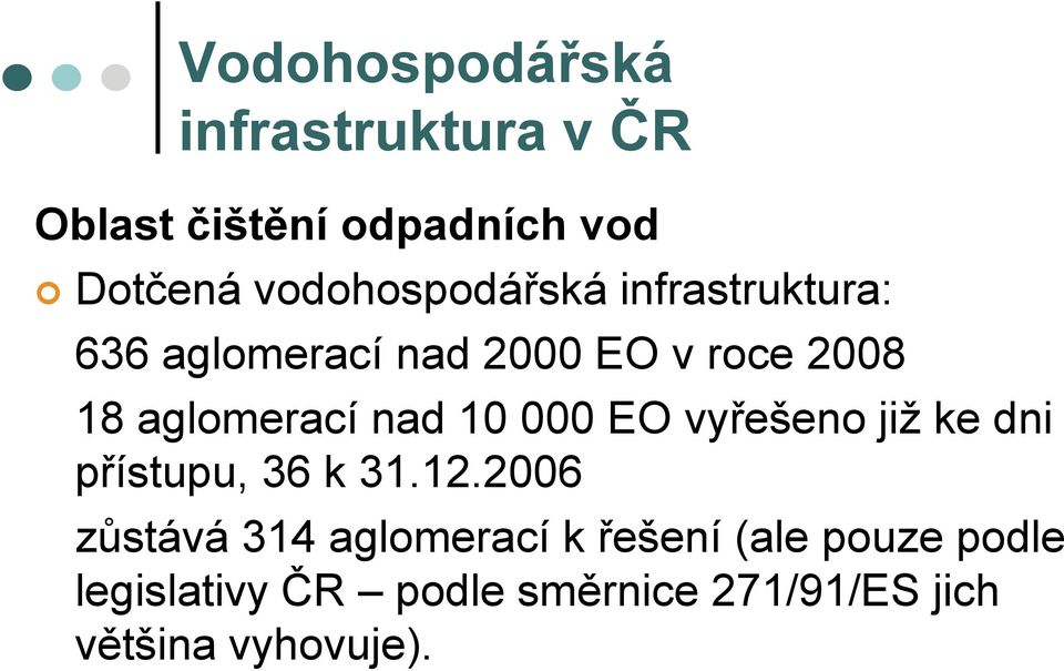 aglomerací nad 10 000 EO vyřešeno již ke dni přístupu, 36 k 31.12.