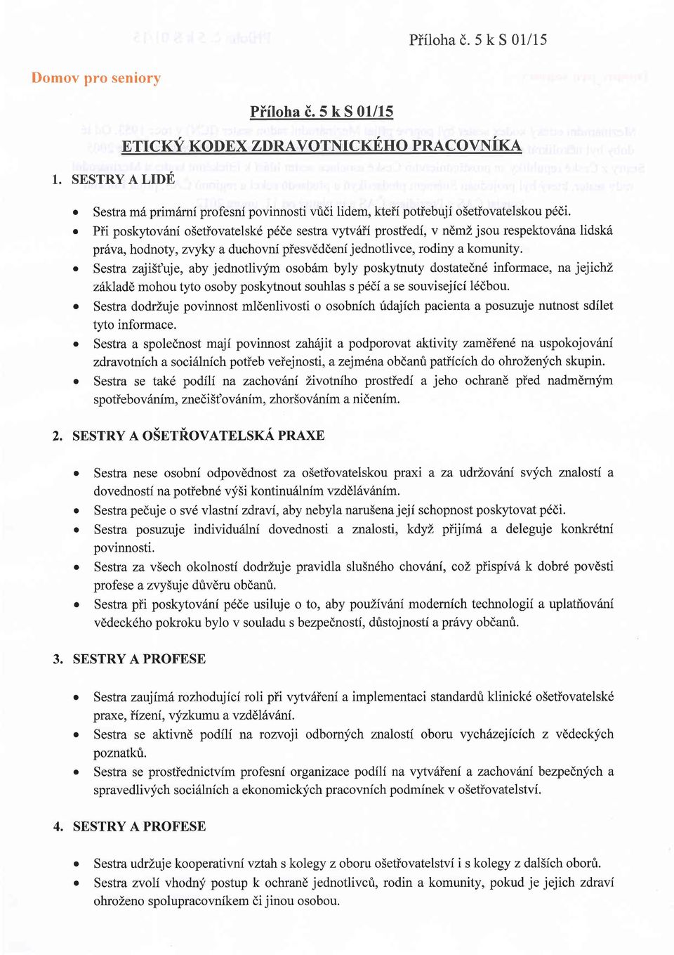 o Sestra zaji5ttje, aby jednotlivfm osob6m byly poskytnuty dostatedn6 informace, na jejichi. zfkladd, mohou tyto osoby poskytnout souhlas s pddf a se souvisejici 16dbou.