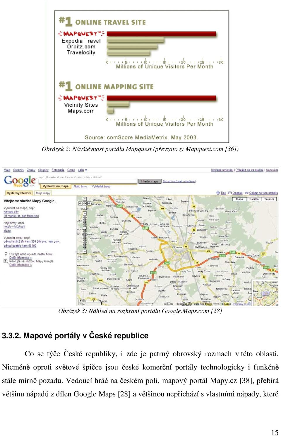 Nicméně oproti světové špičce jsou české komerční portály technologicky i funkčně stále mírně pozadu.