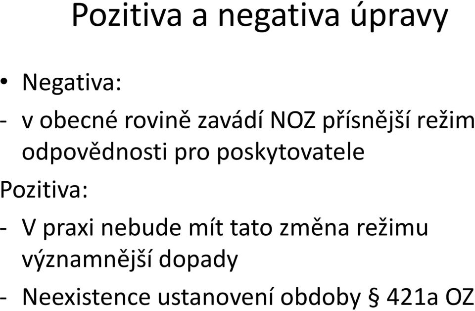 poskytovatele Pozitiva: - V praxi nebude mít tato