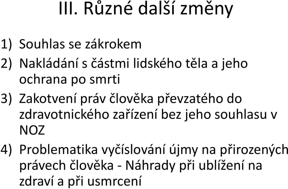 zdravotnického zařízení bez jeho souhlasu v NOZ 4) Problematika vyčíslování