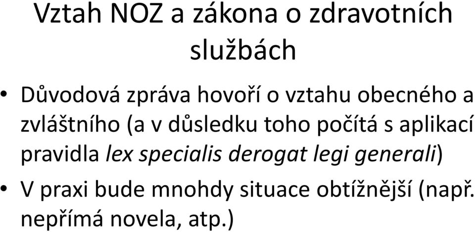 počítá s aplikací pravidla lex specialis derogat legi