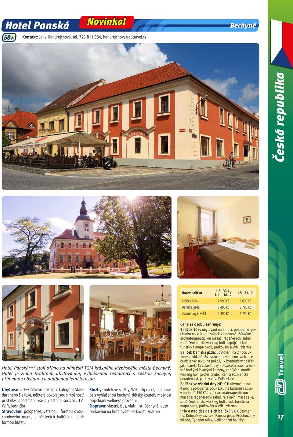 Hotel je znám kvalitním ubytováním, vyhlášenou restaurací s českou kuchyní, příjemnou obsluhou a oblíbenou letní terasou.