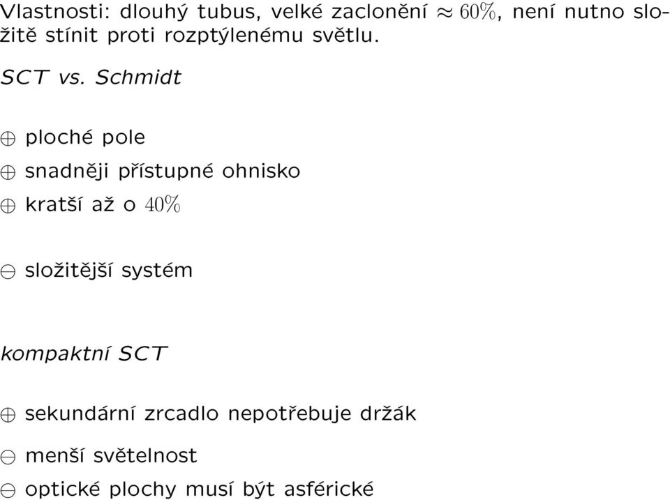 Schmidt ploché pole snadnìji pøístupné ohnisko krat¹í a¾ o 40%