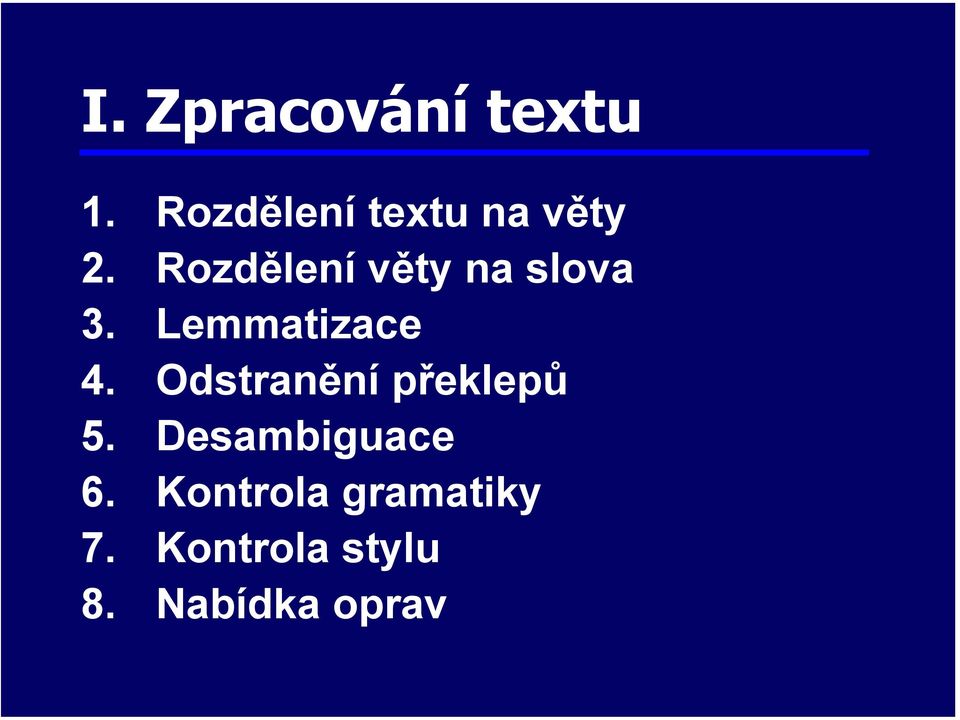 Rozdělení věty na slova 3. Lemmatizace 4.