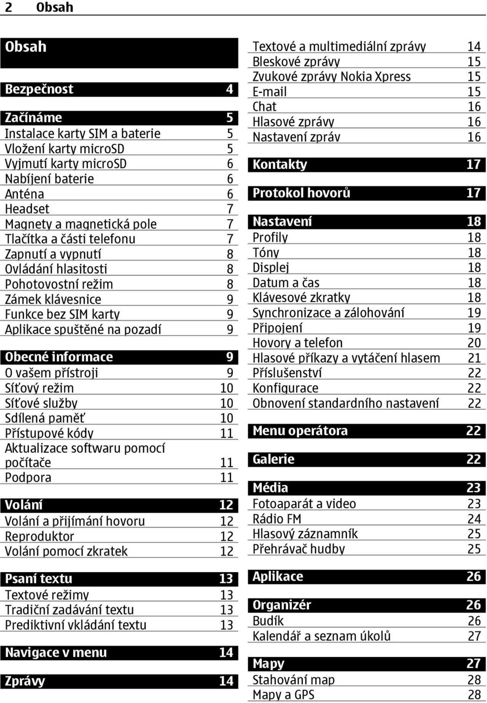 režim 10 Síťové služby 10 Sdílená paměť 10 Přístupové kódy 11 Aktualizace softwaru pomocí počítače 11 Podpora 11 Volání 12 Volání a přijímání hovoru 12 Reproduktor 12 Volání pomocí zkratek 12 Psaní