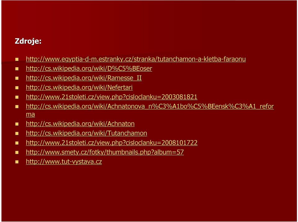 cisloclanku=2003081821 http://cs.wikipedia.org/wiki/achnatonova_n%c3%a1bo%c5%beensk%c3%a1_refor A1_refor ma http://cs.wikipedia.org/wiki/achnaton http://cs.