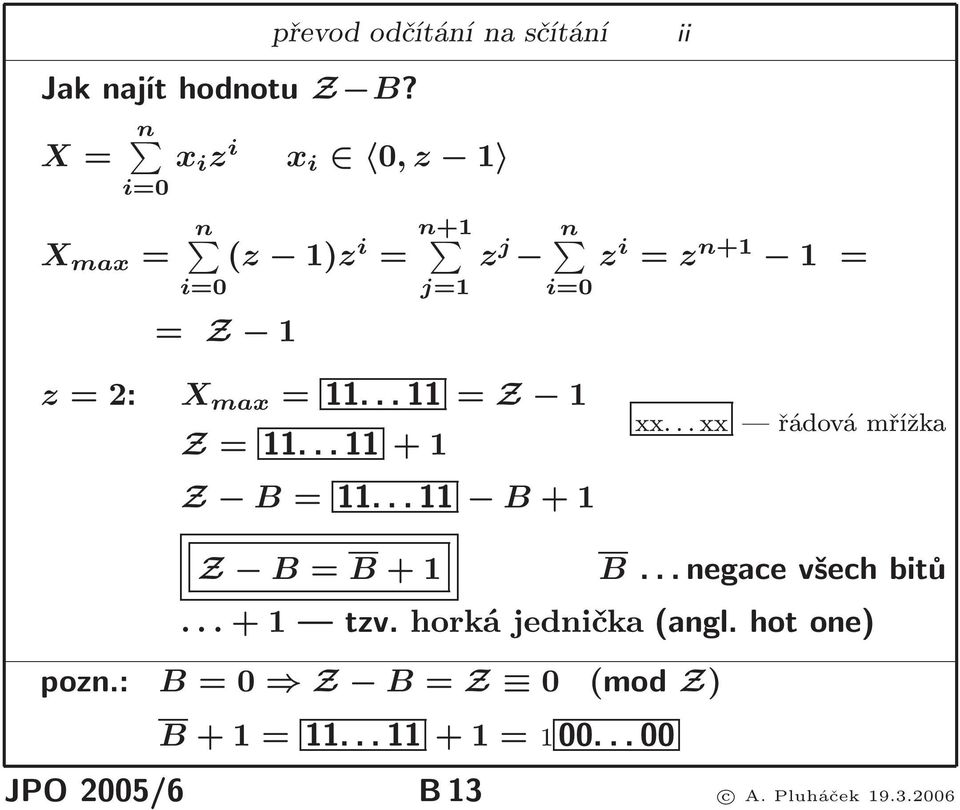 z=2: X max =11...11= Z 1 Z=11...11+1 Z B=11...11 B+1 xx...xx řádovámřížka Z B= B+1 B.