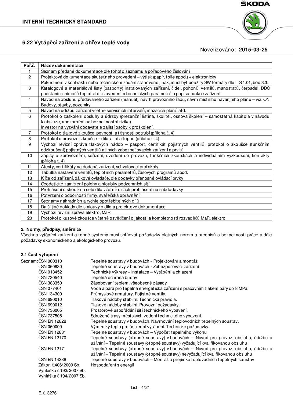 3. 3 Kaalogové a maeriálové lisy (asory) insalovaných zařízení, čidel, ohonů, venilů, manosaů, čeradel, DDC odsanic, snímačů elo ad.