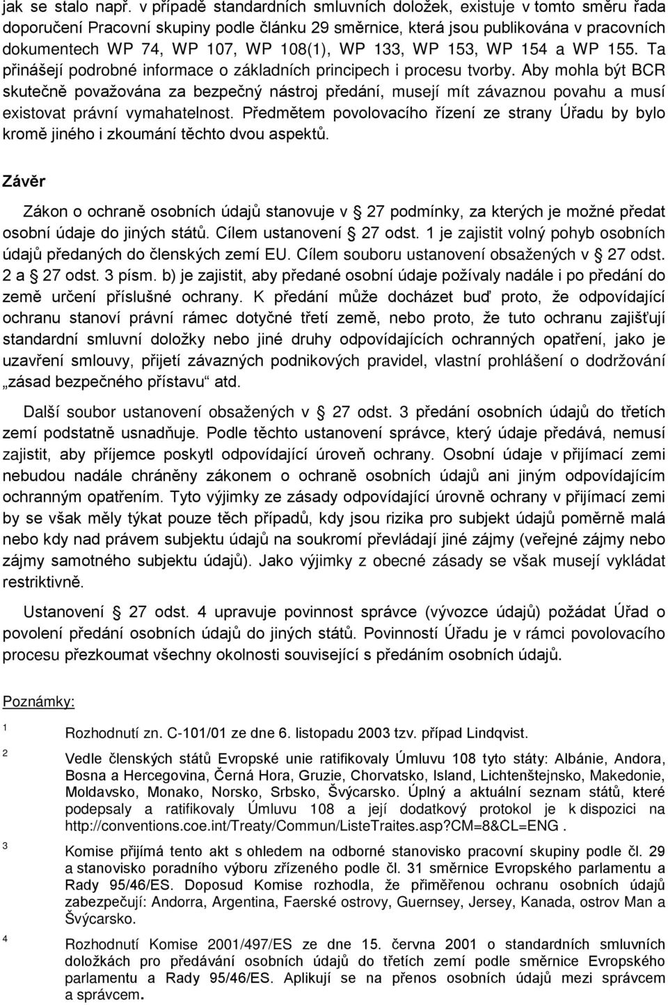 WP 133, WP 153, WP 154 a WP 155. Ta přinášejí podrobné informace o základních principech i procesu tvorby.