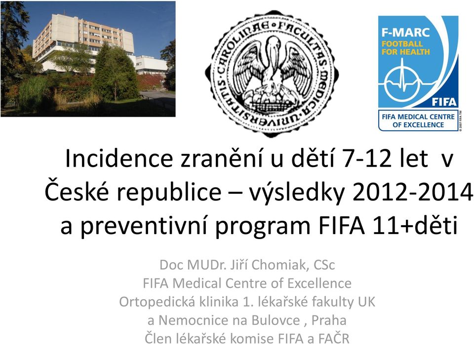 Jiří Chomiak, CSc FIFA Medical Centre of Excellence Ortopedická