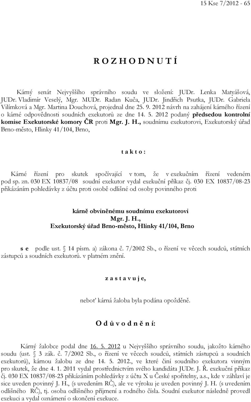 2012 podaný předsedou kontrolní komise Exekutorské komory ČR proti Mgr. J. H.