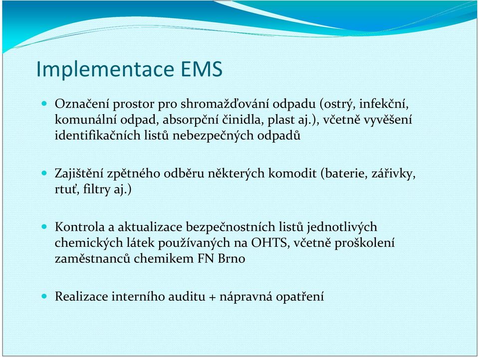 ), včetně vyvěšení identifikačních listů nebezpečných odpadů Zajištění zpětného odběru některých komodit