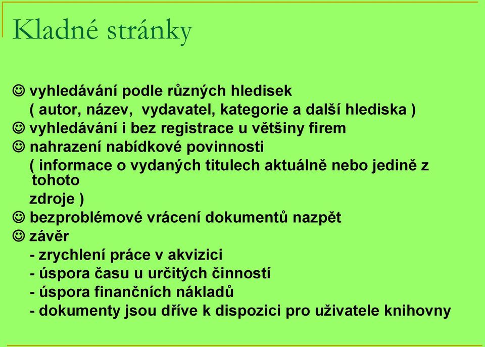aktuálně nebo jedině z tohoto zdroje ) bezproblémové vrácení dokumentů nazpět závěr - zrychlení práce v