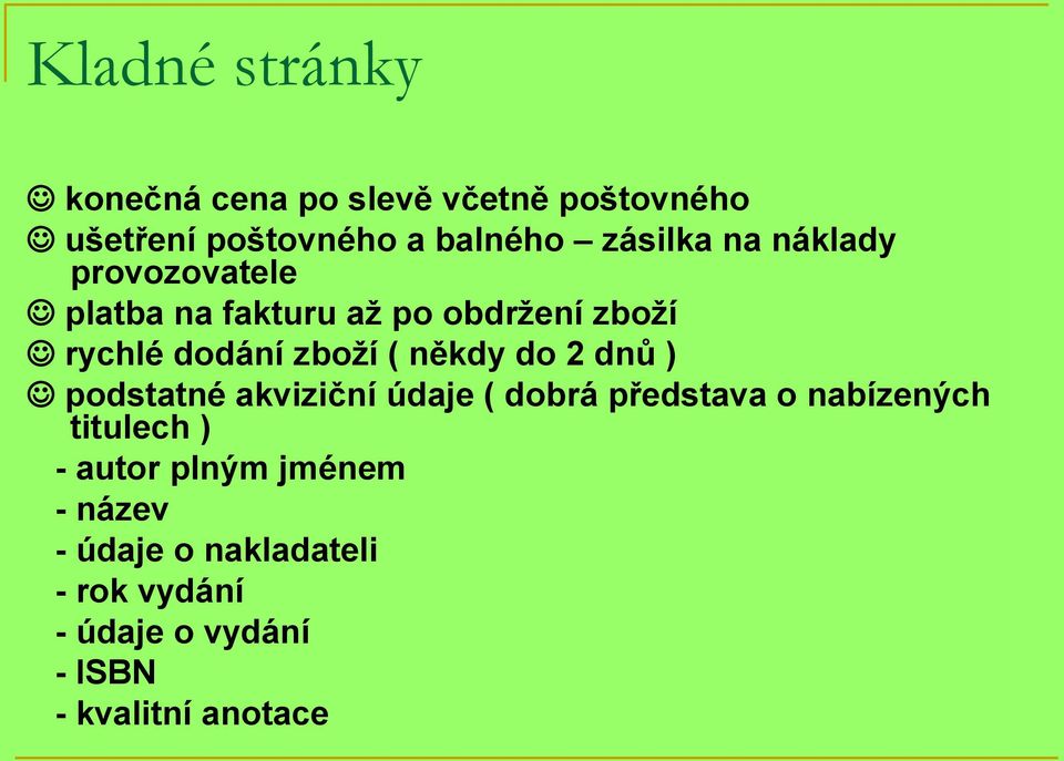 do 2 dnů ) podstatné akviziční údaje ( dobrá představa o nabízených titulech ) - autor plným