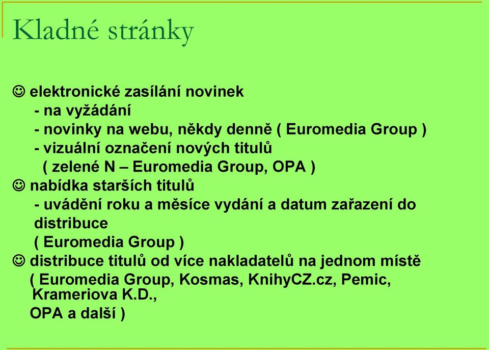 uvádění roku a měsíce vydání a datum zařazení do distribuce ( Euromedia Group ) distribuce titulů od