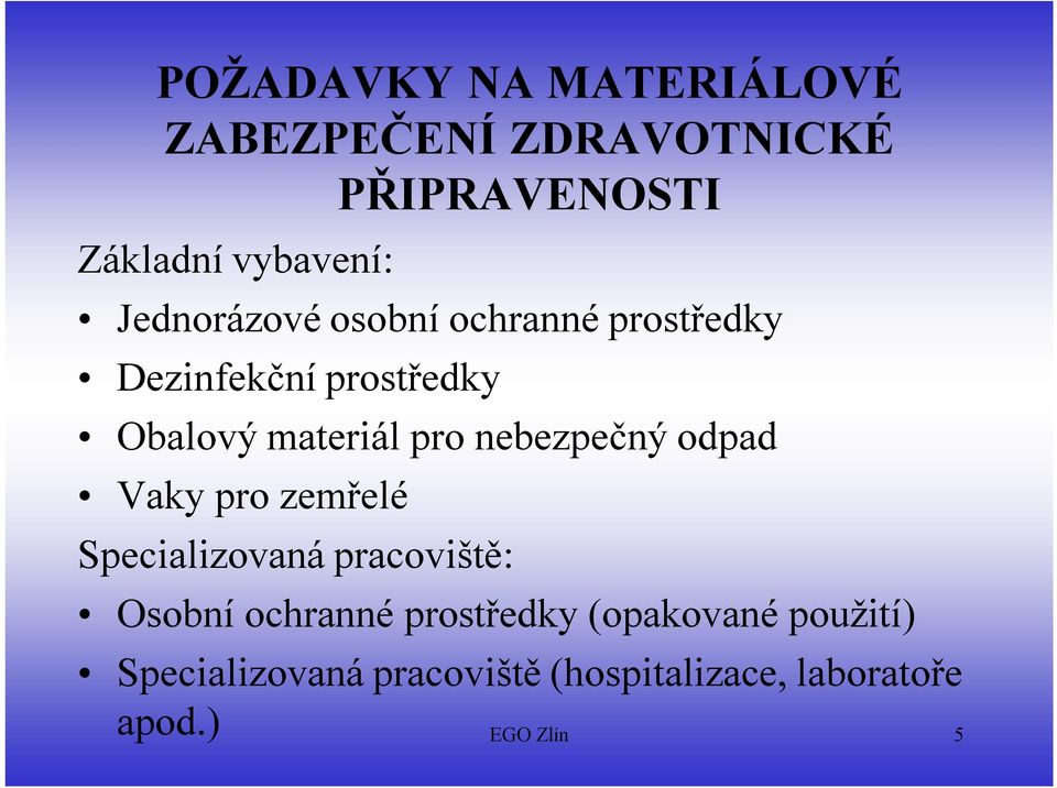 nebezpečný odpad Vaky pro zemřelé Specializovaná pracoviště: Osobní ochranné