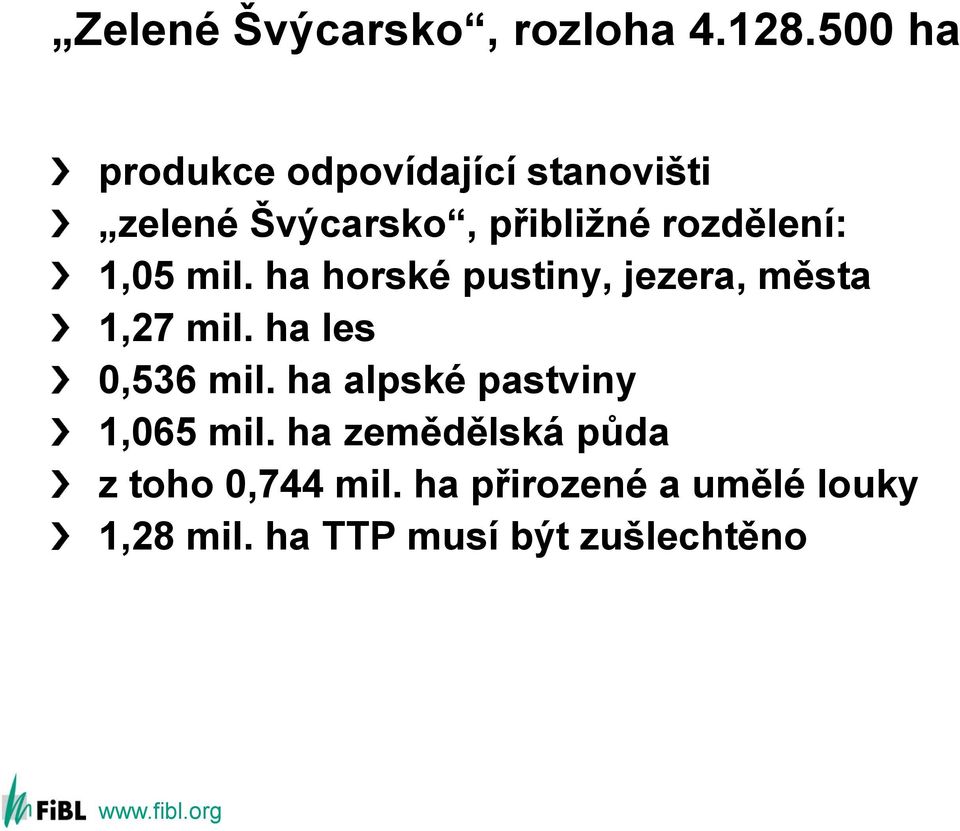 1,05 mil. ha horské pustiny, jezera, města 1,27 mil. ha les 0,536 mil.