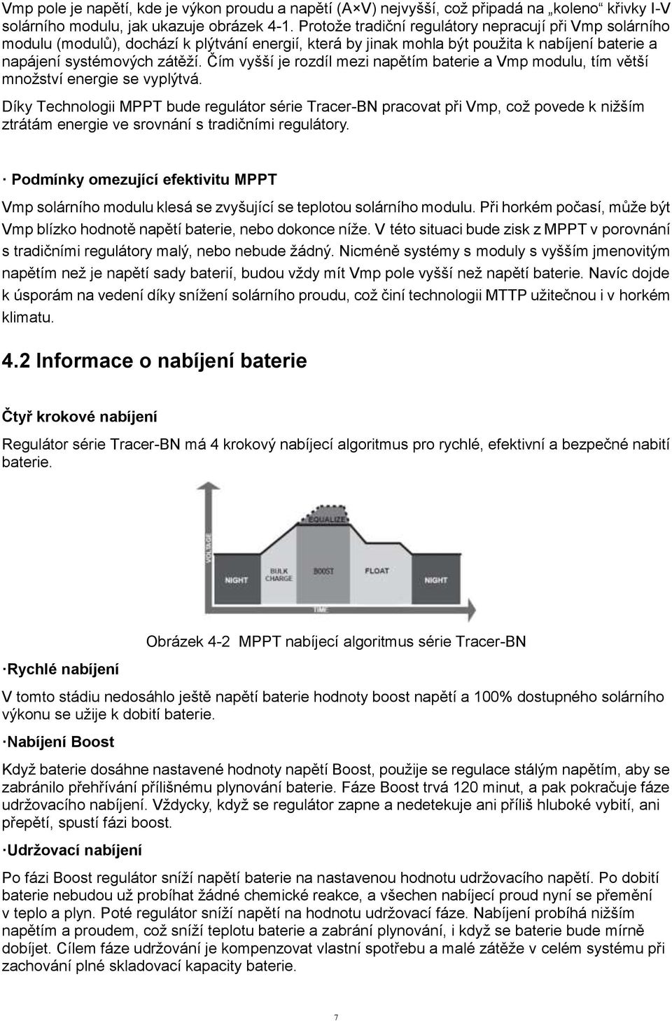 Čím vyšší je rozdíl mezi napětím baterie a Vmp modulu, tím větší množství energie se vyplýtvá.